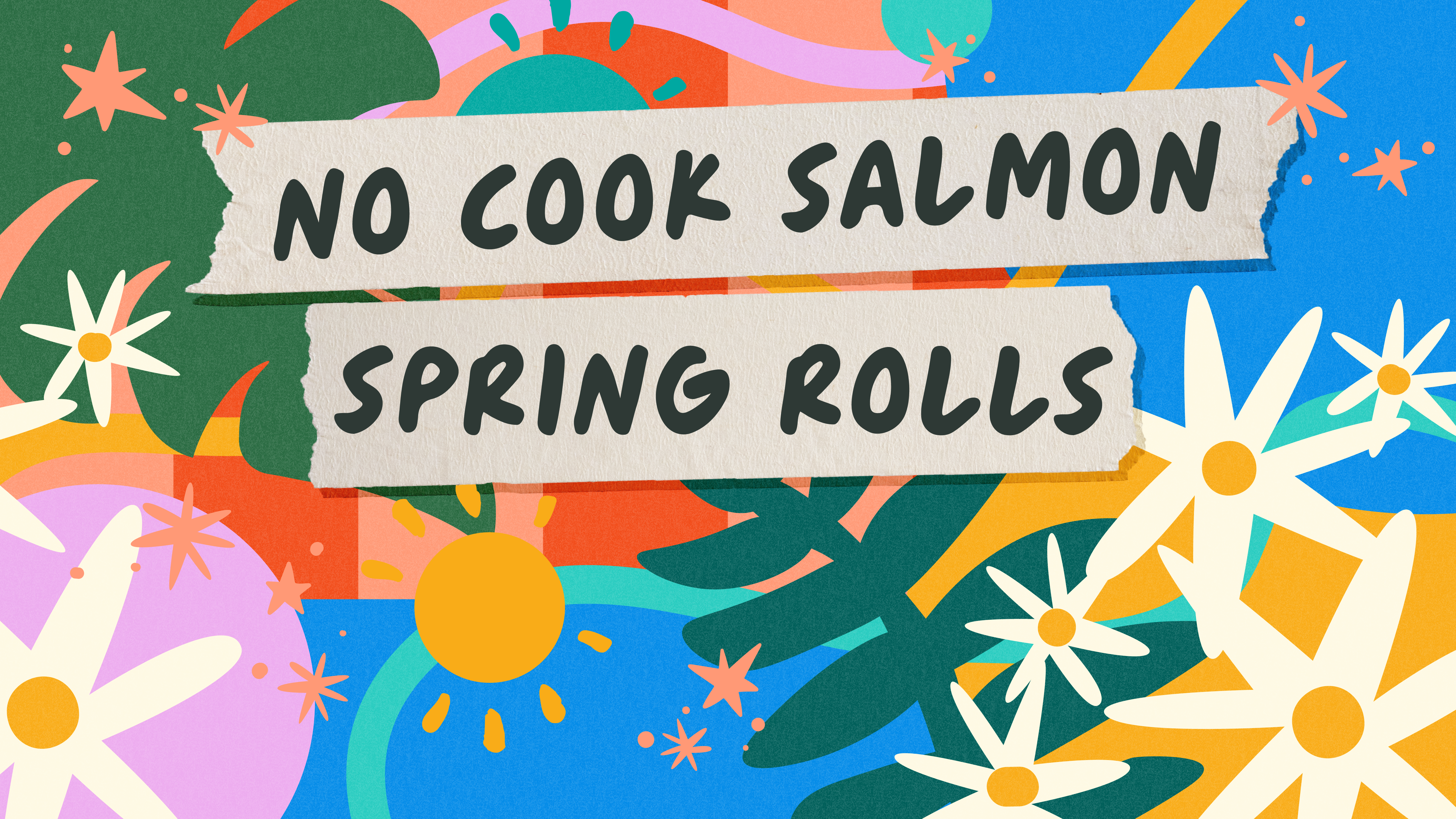 Easy Salmon Spring Rolls
