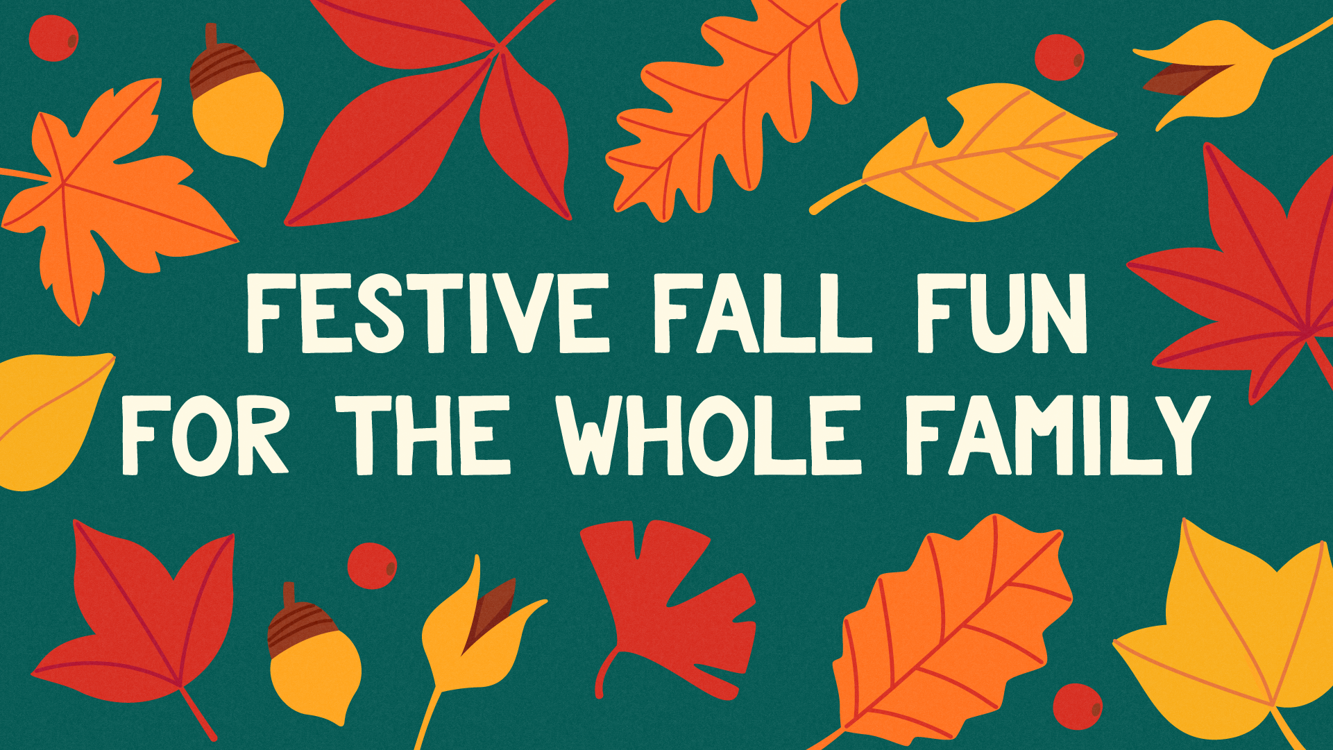Blog header image with the text that says: "Festive Fall Fun for the Whole Family".