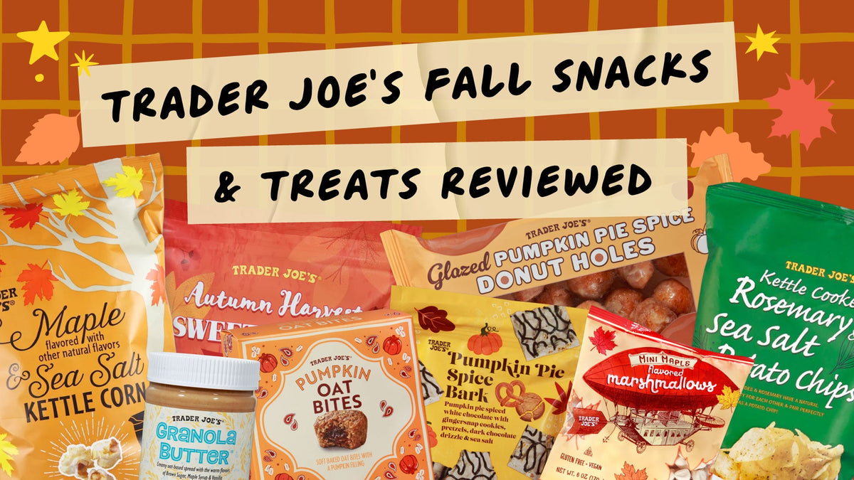 Trader Joe's Fall Snacks &amp; Treats Reviewed