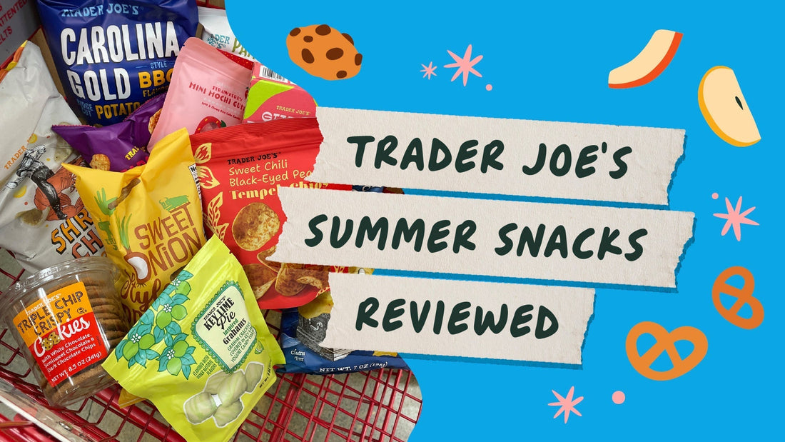 Trader Joe's Summer Snacks Reviewed: What's Worth Adding to Your Cart