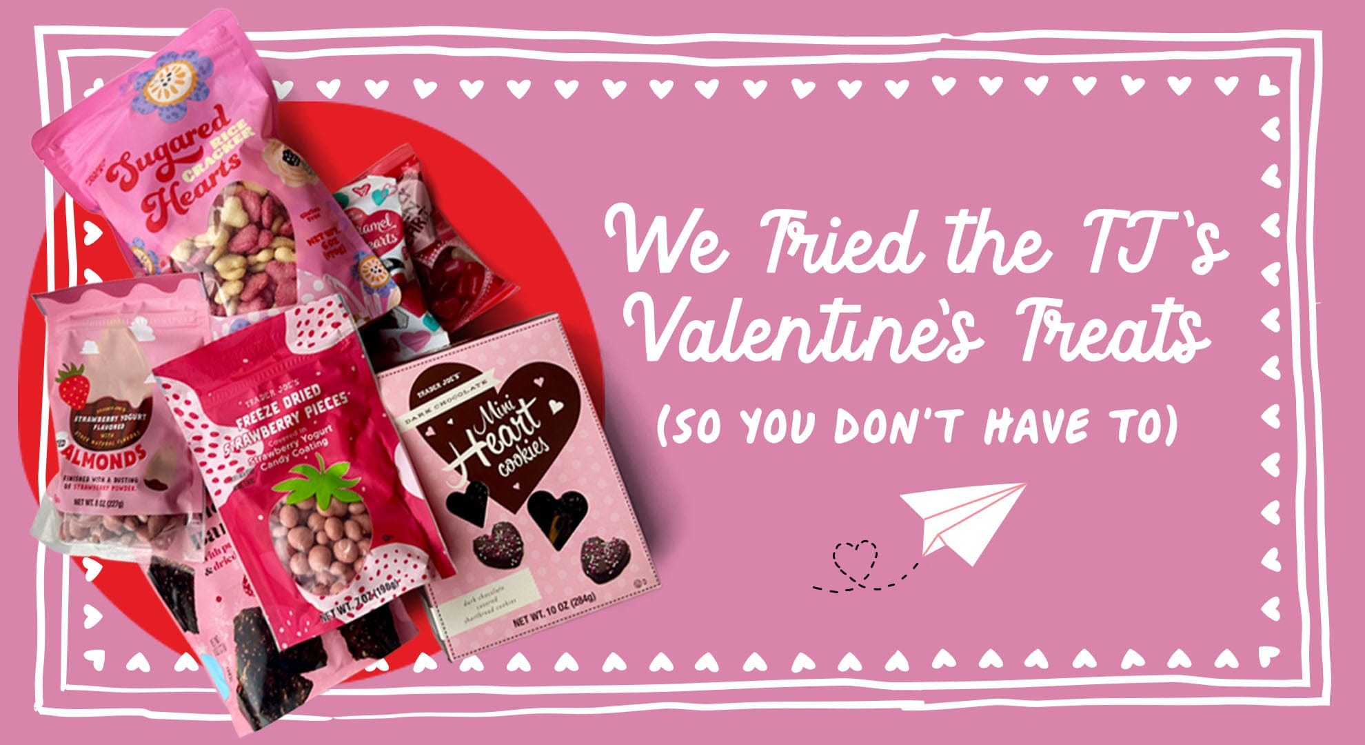 TJ's Valentines Day Treats Worth The Hype